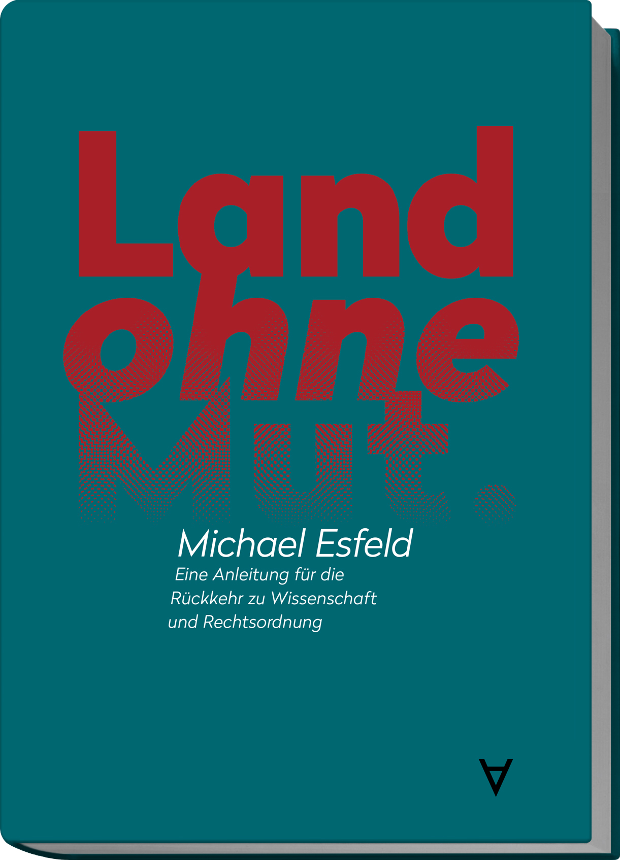 Land ohne Mut | Eine Anleitung für die Rückkehr zu Wissenschaft und Rechtsordnung | Artikelnummer: 978-3-9822771-7-2-M
