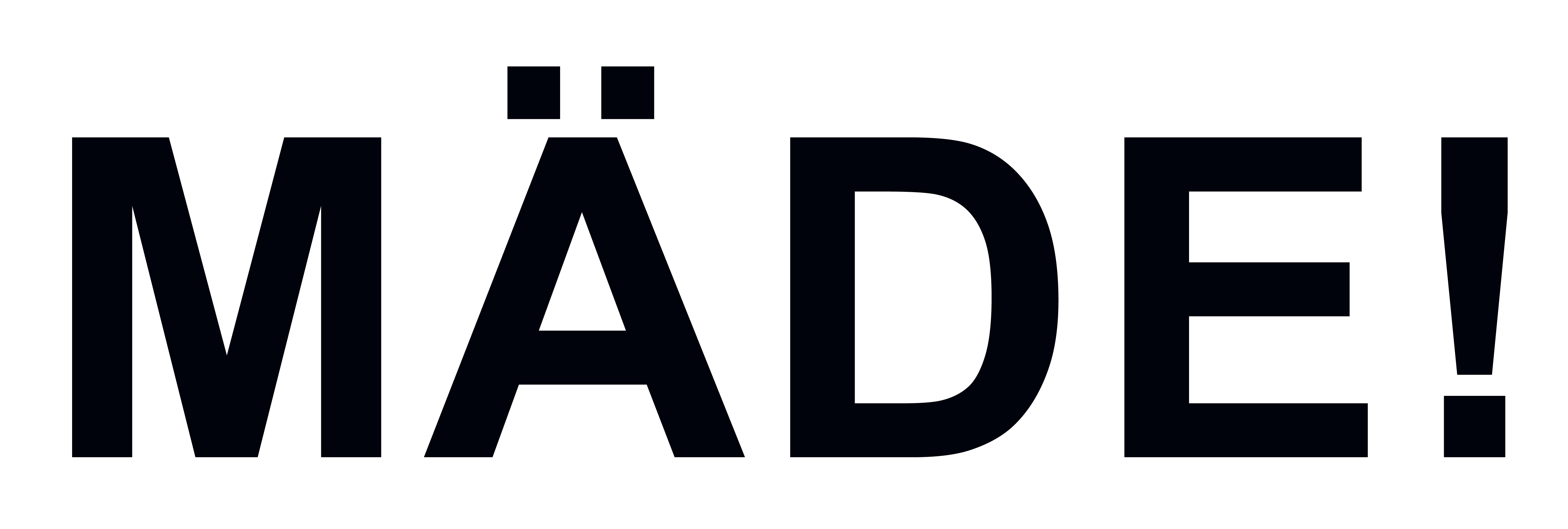 MÄDE!
