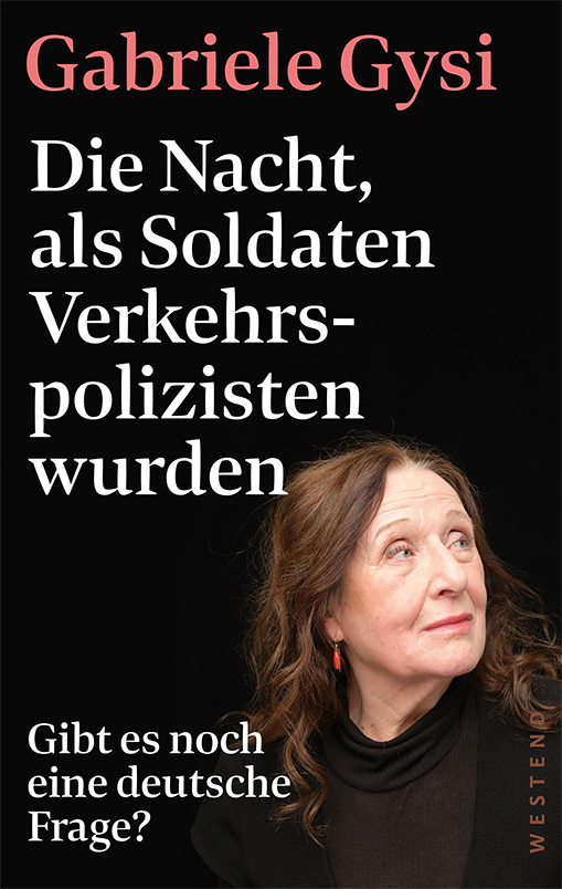 Die Nacht, als Soldaten Verkehrspolizisten wurden | Gibt es noch eine deutsche Frage? | Artikelnummer: 978-3-98791-307-5