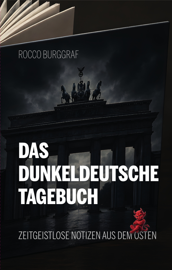 Das dunkeldeutsche Tagebuch | Zeitgeistlose Notizen aus dem Osten | Artikelnummer: 978-3-00-088732-1