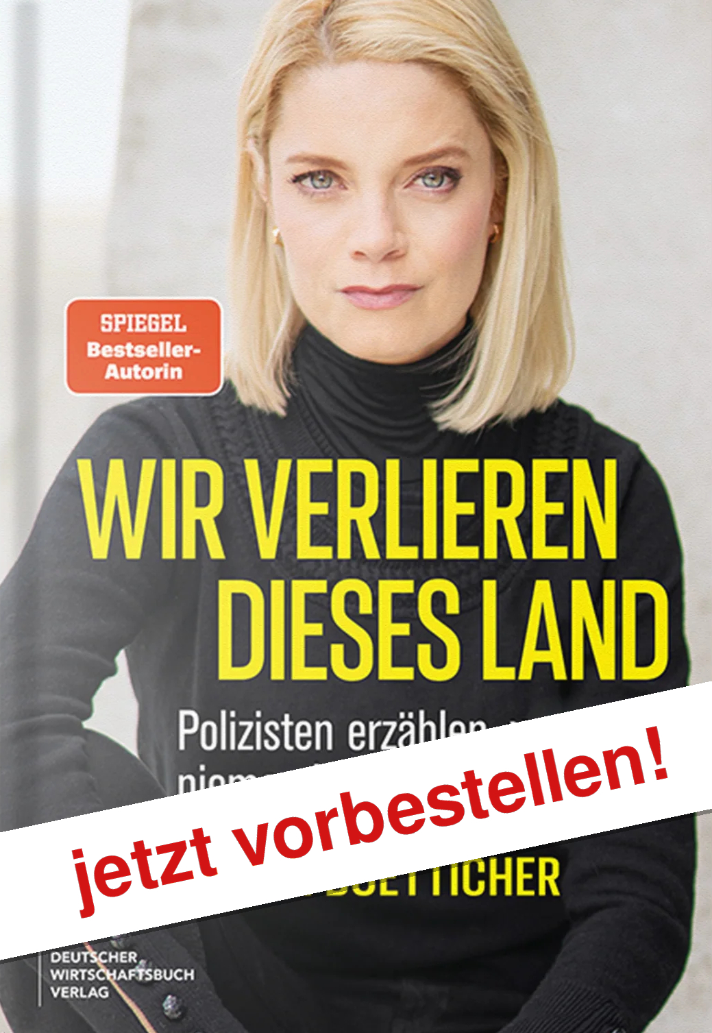 Wir verlieren dieses Land | Polizisten erzählen, worüber niemand offen spricht | Artikelnummer: 978-3-69066-256-7