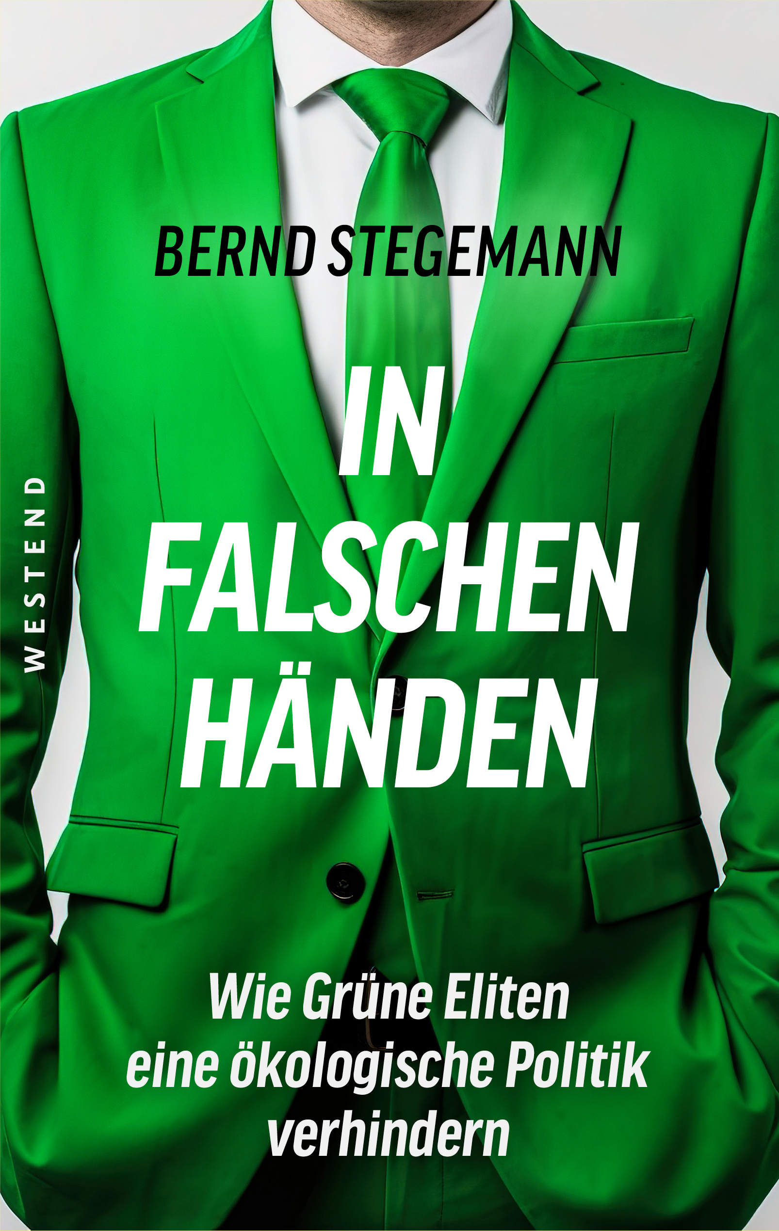 In falschen Händen | Wie Grüne Eliten eine ökologische Politik verhindern | Artikelnummer: 978-3-86489-460-2