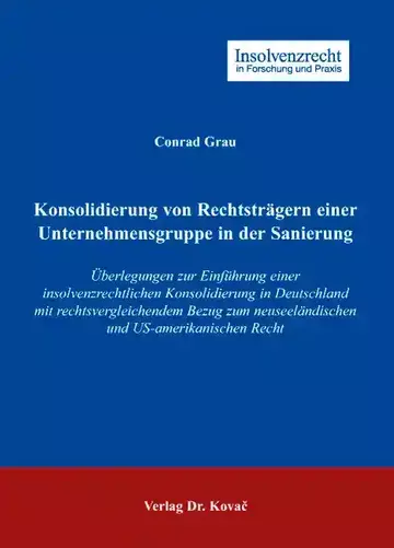 Conrad Grau: Konsolidierung von Rechtsträgern einer Unternehmensgruppe in der Sanierung
