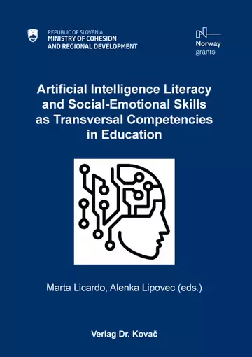 Marta Licardo / Alenka Lipovec (eds.): Artificial Intelligence Literacy and Social-Emotional Skills as Transversal Competencies in Education