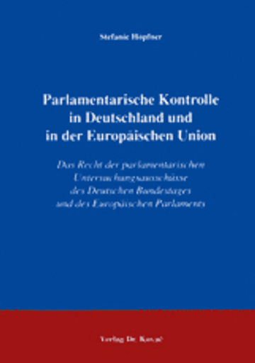 Stefanie Höpfner: Parlamentarische Kontrolle in Deutschland und in der Europäischen Union