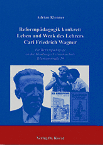 Klenner: Reformpädagogik konkret: Leben und Werk des Lehrers Carl Friedrich Wagner