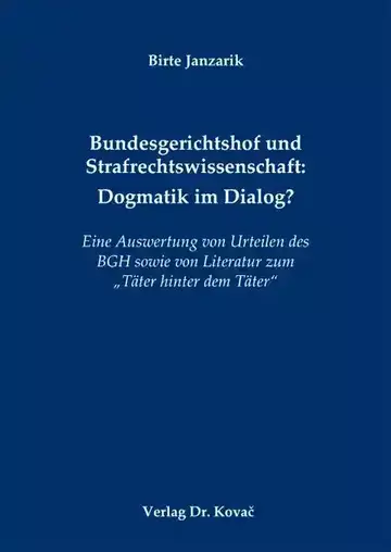 Birte Janzarik: Bundesgerichtshof und Strafrechtswissenschaft: Dogmatik im Dialog?