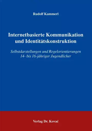 Rudolf Kammerl: Internetbasierte Kommunikation und Identitätskonstruktion