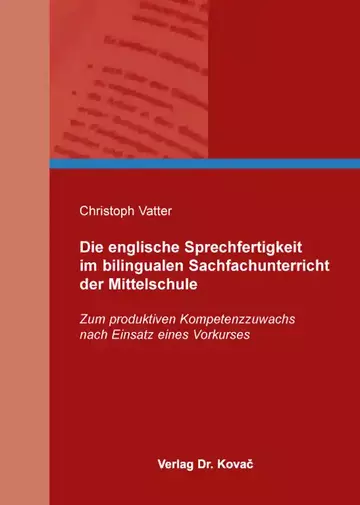 Christoph Vatter: Die englische Sprechfertigkeit im bilingualen Sachfachunterricht der Mittelschule