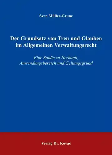 Sven Müller-Grune: Der Grundsatz von Treu und Glauben im Allgemeinen Verwaltungsrecht