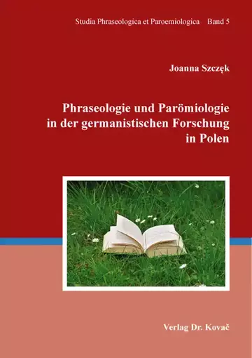 Joanna Szczęk: Phraseologie und Parömiologie in der germanistischen Forschung in Polen