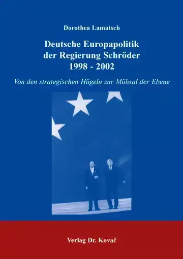 Dorothea Lamatsch: Deutsche Europapolitik der Regierung Schröder 1998 - 2002