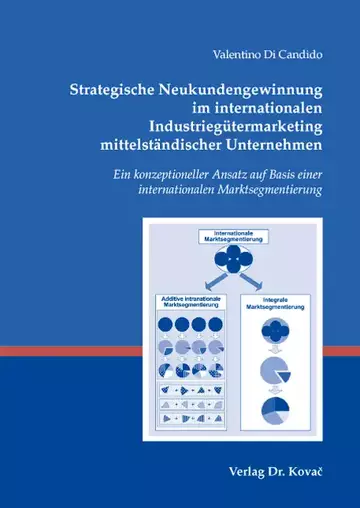 Valentino Di Candido: Strategische Neukundengewinnung im internationalen Industriegütermarketing mittelständischer Unternehmen
