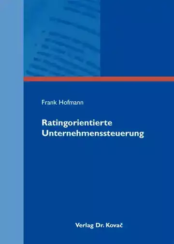 Frank Hofmann: Ratingorientierte Unternehmenssteuerung
