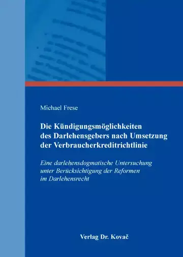 Michael Frese: Die Kündigungsmöglichkeiten des Darlehensgebers nach Umsetzung der Verbraucherkreditrichtlinie