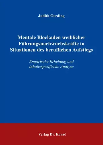 Judith Oerding: Mentale Blockaden weiblicher Führungsnachwuchskräfte in Situationen des beruflichen Aufstiegs