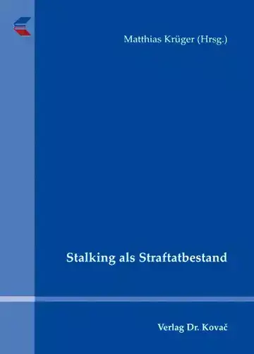 Matthias Krüger (Hrsg.): Stalking als Straftatbestand