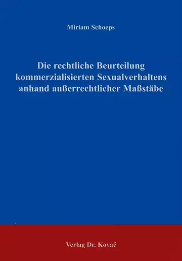 Schoeps: Die rechtliche Beurteilung kommerzialisierten Sexualverhaltens anhand außerrechtlicher Maßstäbe