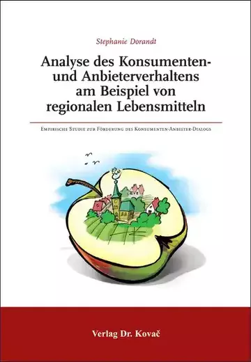 Stephanie Dorandt: Analyse des Konsumenten- und Anbieterverhaltens am Beispiel von regionalen Lebensmitteln