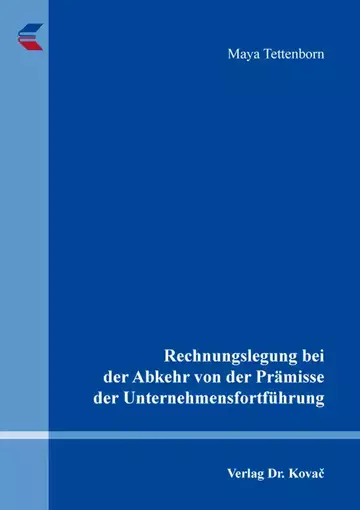 Maya Tettenborn: Rechnungslegung bei der Abkehr von der Prämisse der Unternehmensfortführung