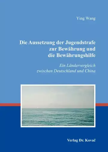 Ying Wang: Die Aussetzung der Jugendstrafe zur Bewährung und die Bewährungshilfe