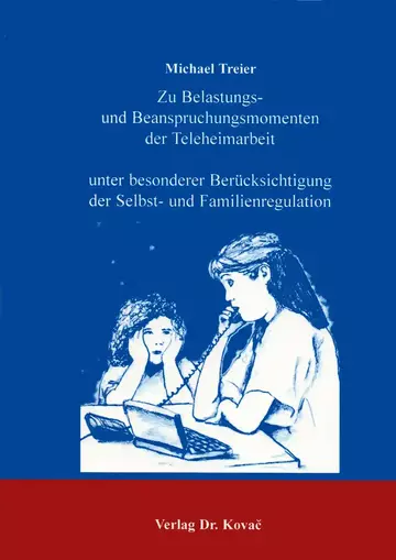 Treier: Zu Belastungs- und Beanspruchungsmomenten der Teleheimarbeit unter besonderer Berücksichtigung der Selbst- und Familienregulation