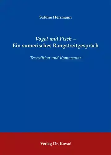 Sabine Herrmann: Vogel und Fisch – Ein sumerisches Rangstreitgespräch