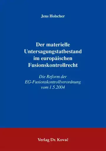 Jens Holscher: Der materielle Untersagungstatbestand im europäischen Fusionskontrollrecht