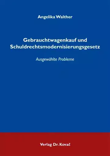 Angelika Walther: Gebrauchtwagenkauf und Schuldrechtsmodernisierungsgesetz