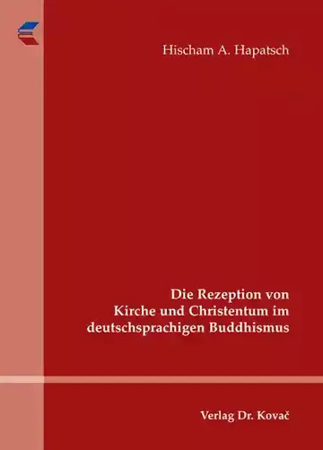 Hischam A. Hapatsch: Die Rezeption von Kirche und Christentum im deutschsprachigen Buddhismus