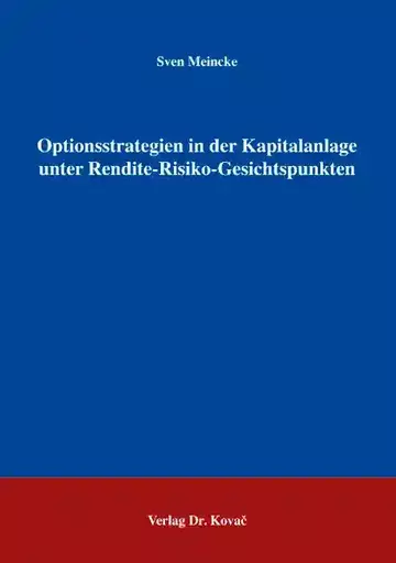 Sven Meincke: Optionsstrategien in der Kapitalanlage unter Rendite-Risiko-Gesichtspunkten