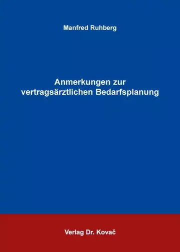 Manfred Ruhberg: Anmerkungen zur vertragsärztlichen Bedarfsplanung