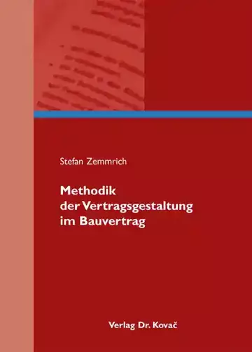 Stefan Zemmrich: Methodik der Vertragsgestaltung im Bauvertrag