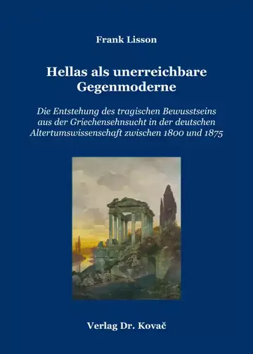 Frank Lisson: Hellas als unerreichbare Gegenmoderne