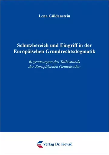 Lena Güldenstein: Schutzbereich und Eingriff in der Europäischen Grundrechtsdogmatik