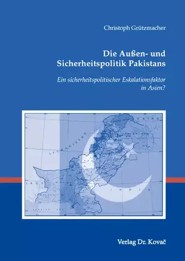 Christoph Grützmacher: Die Außen- und Sicherheitspolitik Pakistans