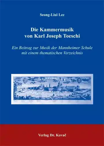 Seong-Liul Lee: Die Kammermusik von Karl Joseph Toeschi