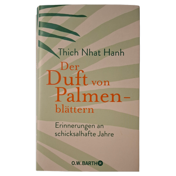 Thich Nhat Hannh - Der Duft von Palmenblättern