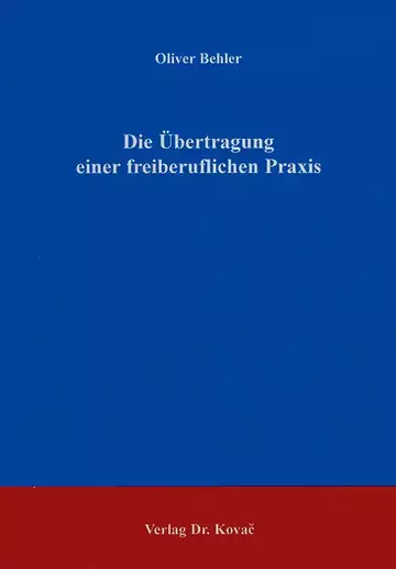 Behler: Die Übertragung einer freiberuflichen Praxis