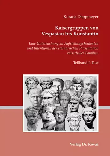 Korana Deppmeyer: Kaisergruppen von Vespasian bis Konstantin