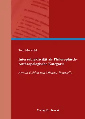 Tom Moderlak: Intersubjektivität als Philosophisch-Anthropologische Kategorie