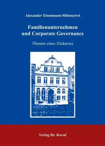 Alexander Eisenmann-Mittenzwei: Familienunternehmen und Corporate Governance