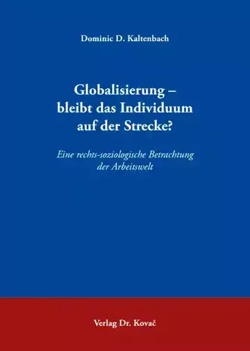 Dominic D. Kaltenbach: Globalisierung – bleibt das Individuum auf der Strecke?