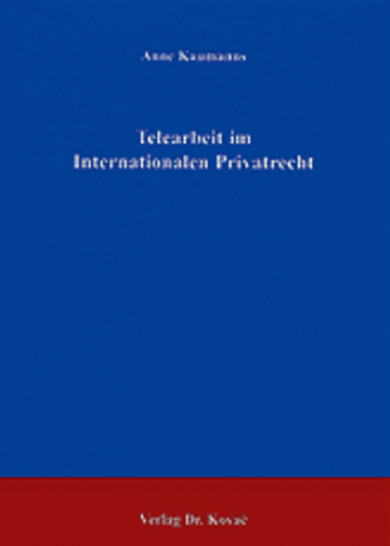 Kaumanns: Telearbeit im Internationalen Privatrecht