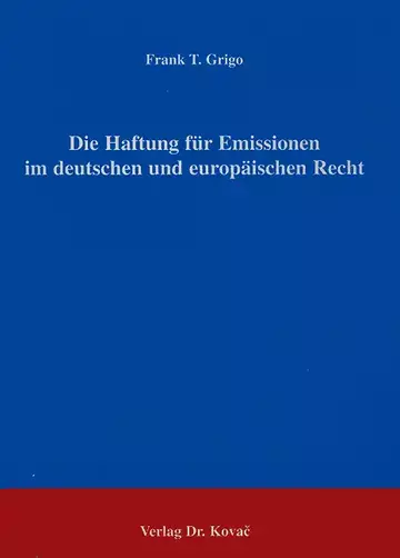 Grigo: Die Haftung für Emissionen im deutschen und europäischen Recht