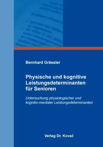Bernhard Grässler: Physische und kognitive Leistungsdeterminanten für Senioren