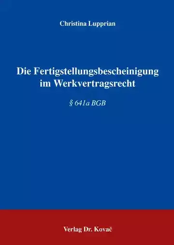 Christina Lupprian: Die Fertigstellungsbescheinigung im Werkvertragsrecht