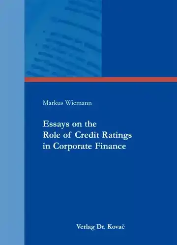 Markus Wiemann: Essays on the Role of Credit Ratings in Corporate Finance