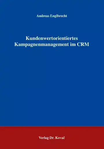 Andreas Englbrecht: Kundenwertorientiertes Kampagnenmanagement im CRM