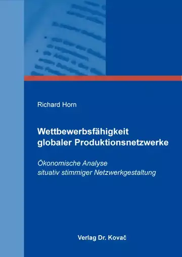 Richard Horn: Wettbewerbsfähigkeit globaler Produktionsnetzwerke